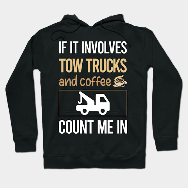 If It Involves Coffee And Tow Truck Trucks Hoodie by relativeshrimp